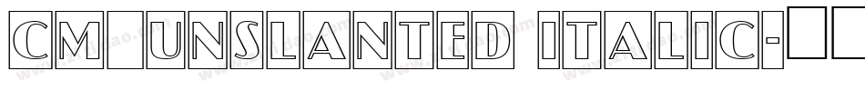 CM_Unslanted Italic字体转换